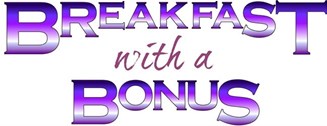 Breakfast with a Bonus