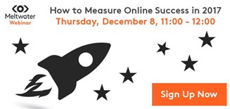 Meltwater Webinar: How to Measure Online Success in 2017